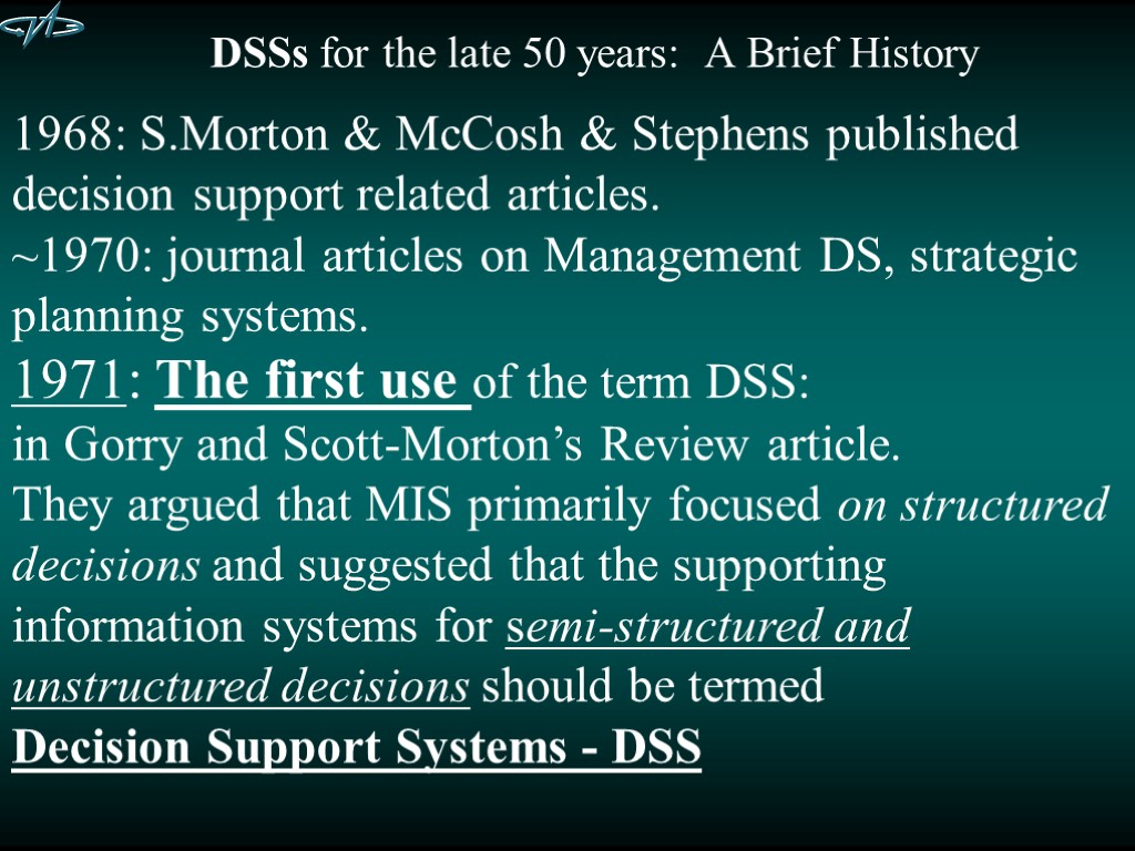DSSs for the late 50 years: A Brief History 1968: S.Morton & McCosh &